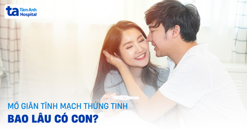 Mổ giãn tĩnh mạch thừng tinh có con được không? Bao lâu thì có?