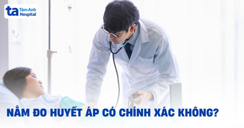 Nằm đo huyết áp có chính xác không? Nên nằm hay ngồi đo?