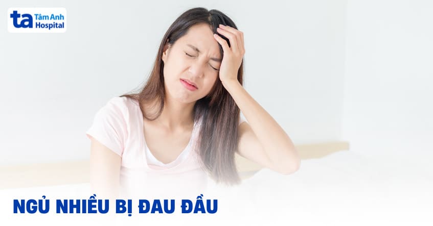 Ngủ nhiều bị đau đầu do đâu? Phải làm sao để phòng tránh?
