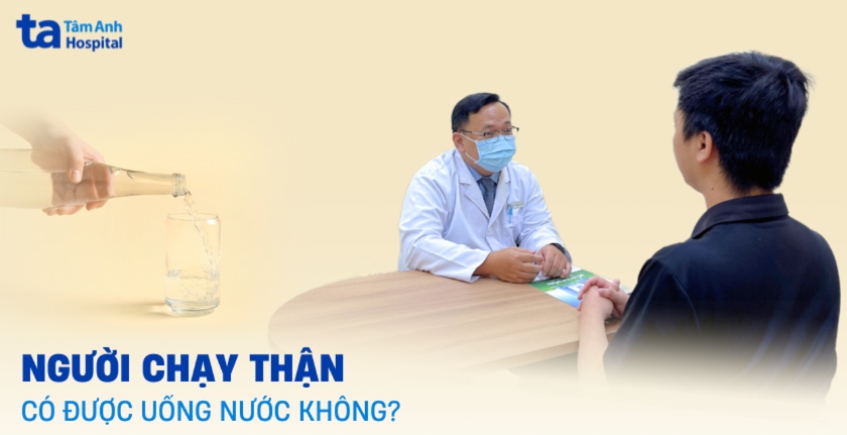 Người chạy thận có được uống nước không? Bao nhiêu là đủ?