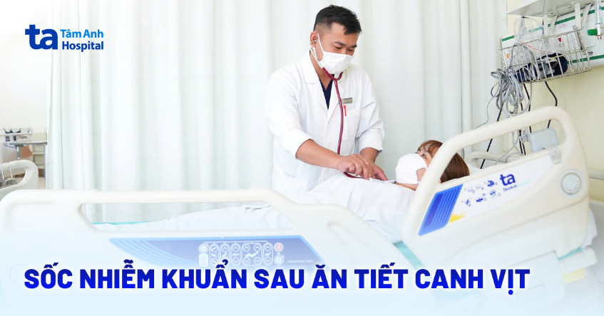 Sốc nhiễm khuẩn sau ăn tiết canh vịt