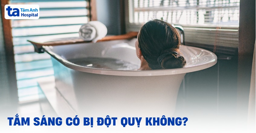 Tắm sáng có bị đột quỵ không? Nguyên nhân và cách giảm nguy cơ