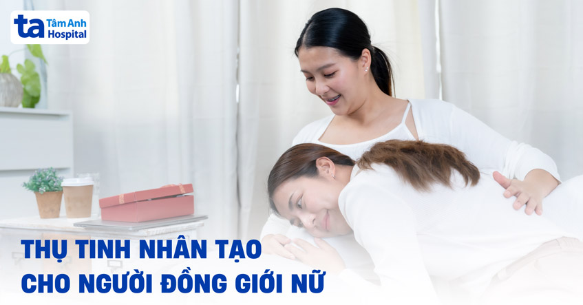 Thụ tinh nhân tạo cho người đồng giới nữ (Les) có con được không?