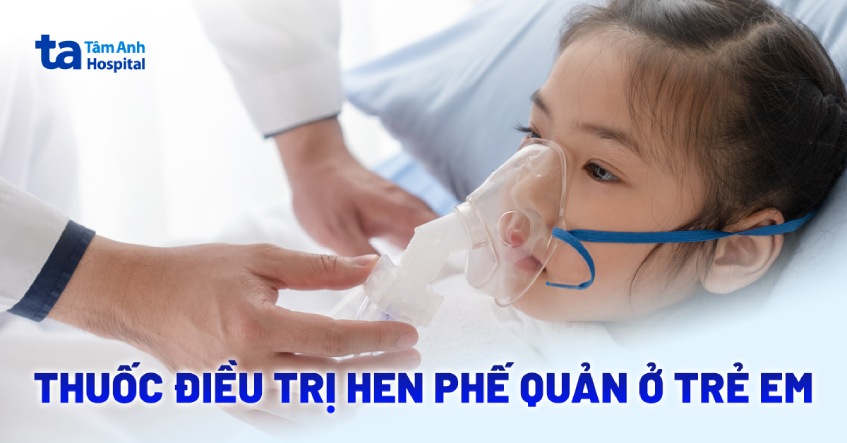 5 thuốc điều trị hen phế quản ở trẻ em các bậc cha mẹ nên biết