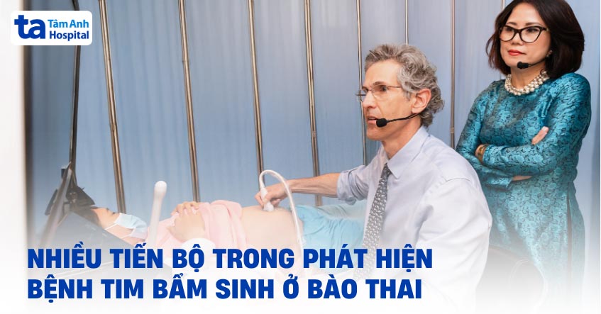 Nhiều tiến bộ trong phát hiện bệnh tim bẩm sinh ở bào thai