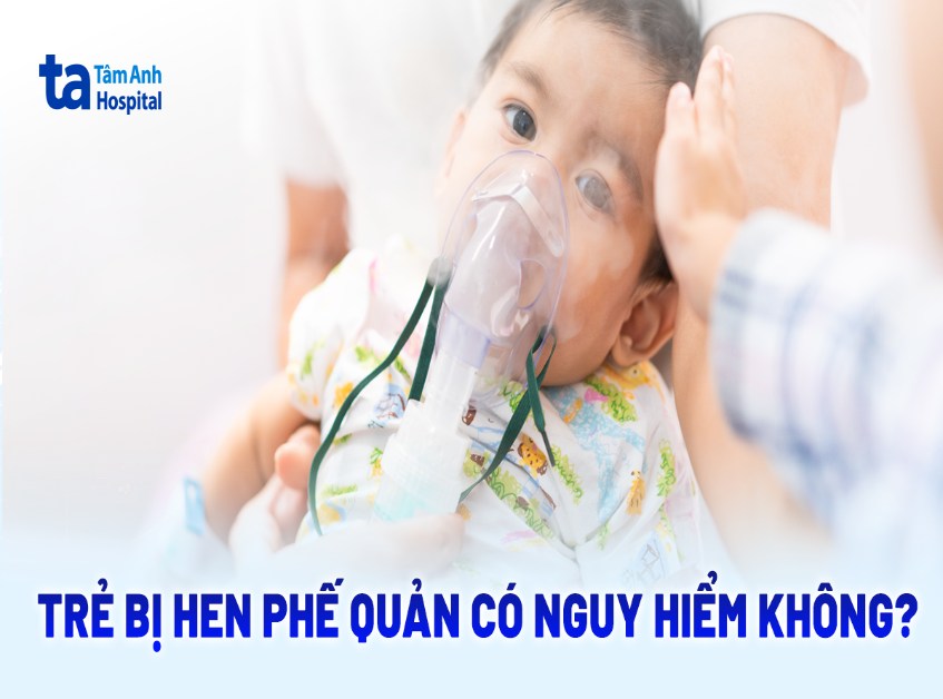 Trẻ bị hen phế quản có nguy hiểm không? [Chuyên gia giải đáp]