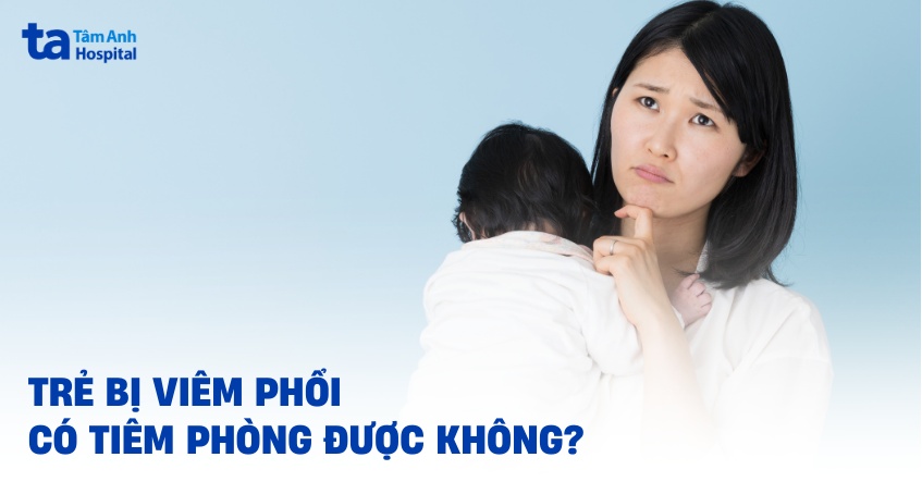 Trẻ bị viêm phổi có tiêm phòng được không? Cần lưu ý những gì?