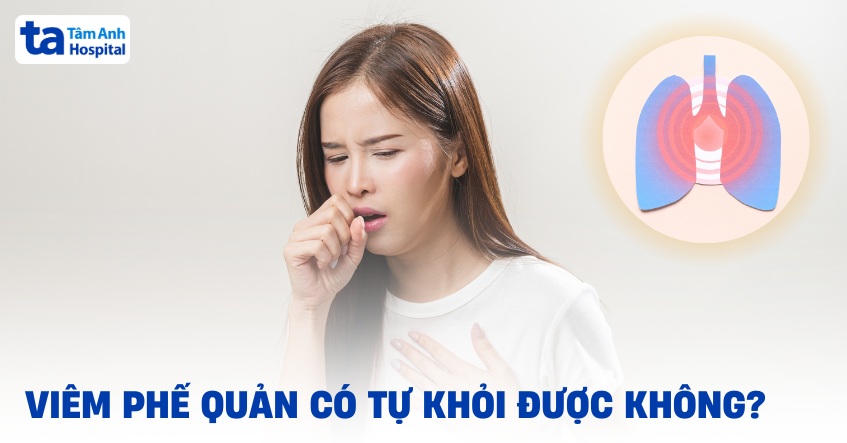Viêm phế quản có tự khỏi được không? Điều trị bao lâu thì khỏi?