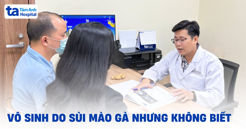 Vô sinh do sùi mào gà nhưng không biết