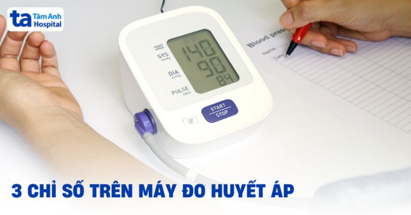 Ý nghĩa 3 chỉ số trên máy đo huyết áp là gì? Bao nhiêu là tốt?