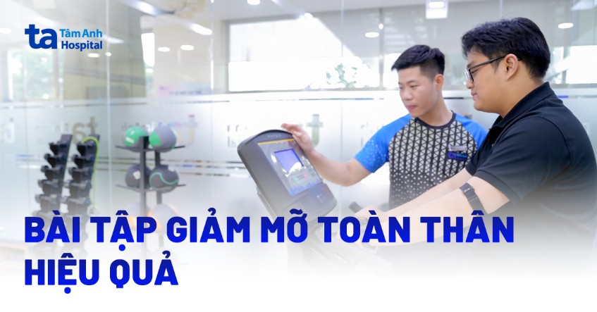 Danh sách các bài tập giảm mỡ toàn thân hiệu quả theo chuyên gia