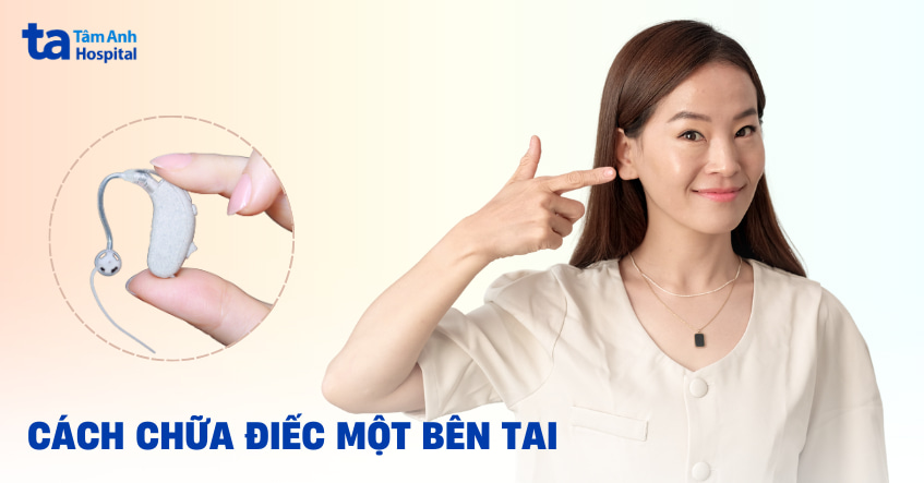 9 cách chữa điếc một bên tai theo các phương pháp mới, hiện đại