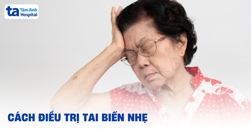 4+ cách điều trị tai biến nhẹ phổ biến, hiệu quả theo tư vấn bác sĩ
