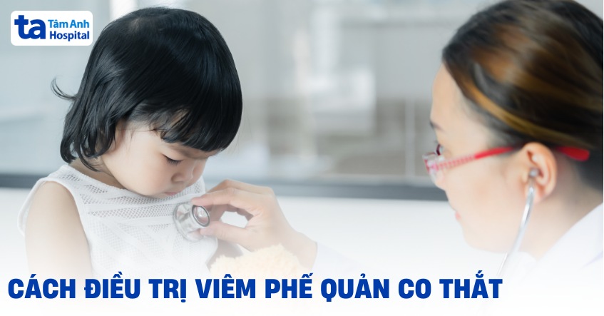 11 cách điều trị viêm phế quản co thắt thường được bác sĩ chỉ định
