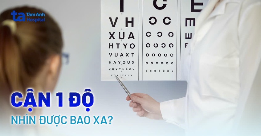 Mắt cận 1 độ nhìn được bao xa? Một số lưu ý giúp tầm nhìn ổn định