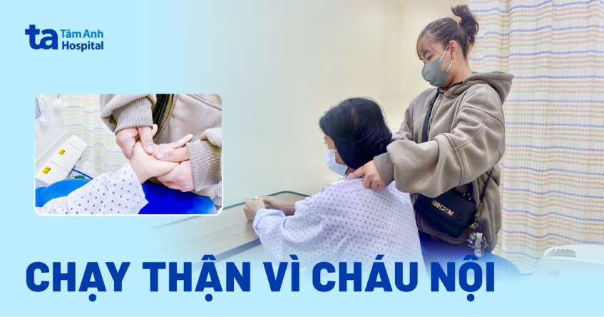 chạy thận vì cháu nội
