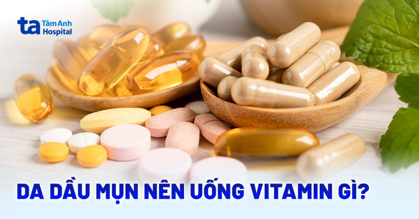 da dầu mụn nên uống vitamin gì