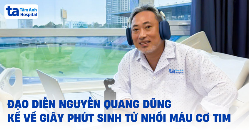 Đạo diễn Nguyễn Quang Dũng kể về giây phút sinh tử nhồi máu cơ tim