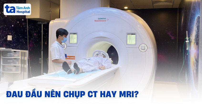 Đau đầu nên chụp CT hay MRI, khi nào nên chụp và lưu ý?