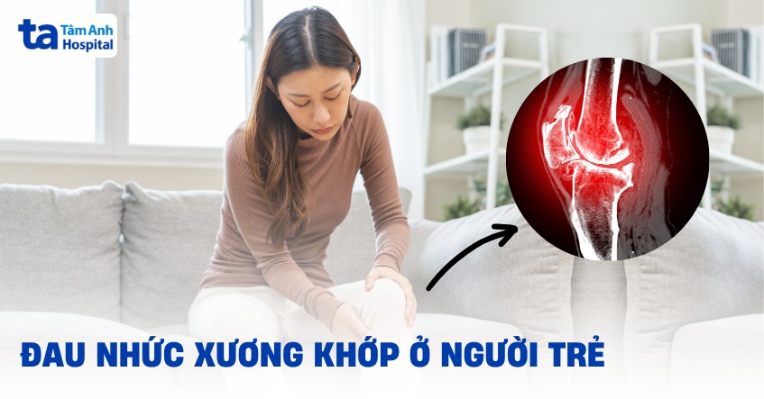 Đau nhức xương khớp ở người trẻ cảnh báo bệnh gì? Nguyên nhân gây ra