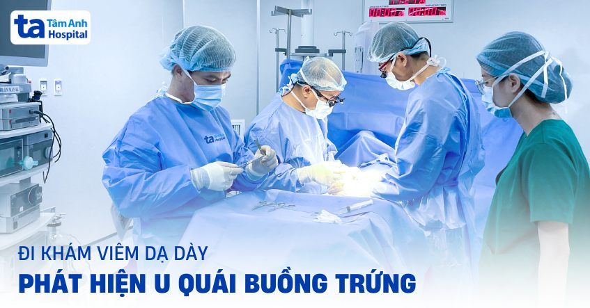 đi khám viêm dạ dày, phát hiện u quái buồng trứng