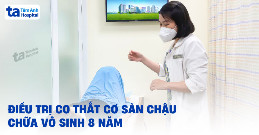 Điều trị co thắt cơ sàn chậu chữa vô sinh 8 năm