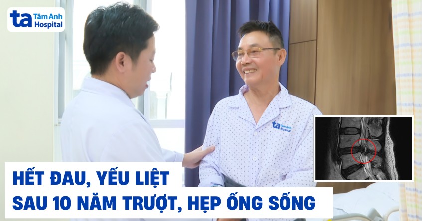 Hết đau, yếu liệt sau 10 năm trượt, hẹp ống sống