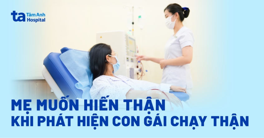 mẹ muốn hiến thận cho con gái chạy thận