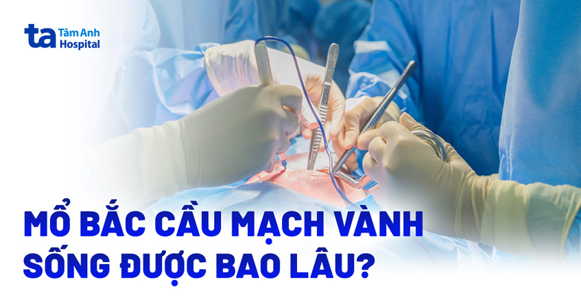 Mổ bắc cầu mạch vành sống được bao lâu?
