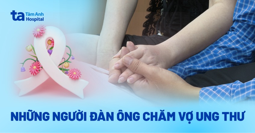 những người đàn ông chăm vợ ung thư