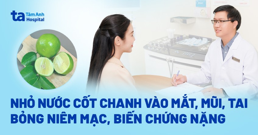 nước cốt chanh vào mắt gây bỏng niêm mạc