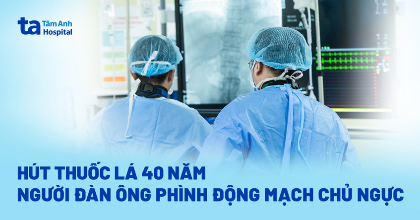 Phình động mạch chủ ngực sau 40 năm hút thuốc lá