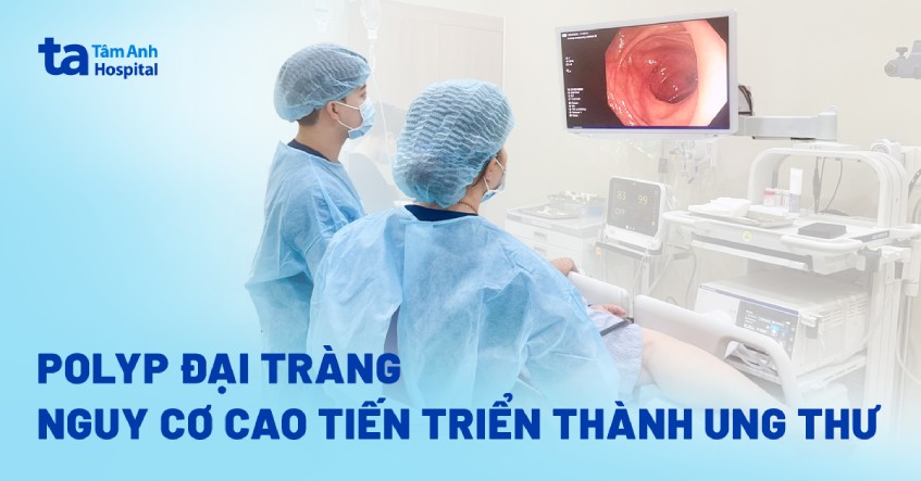 polyp đại tràng nguy cơ ung thư