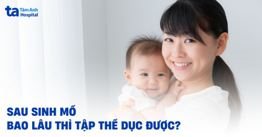 Sau sinh mổ bao lâu thì tập thể dục được? Các bài tập hiệu quả