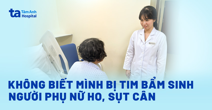 Sụt cân tưởng ung thư hóa bệnh tim bẩm sinh