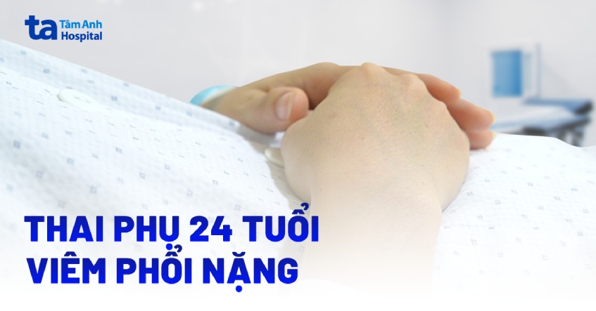 thai phụ 24 tuổi viêm phổi nặng