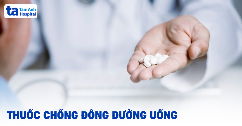 4 loại thuốc chống đông đường uống trực tiếp (DOAC) phổ biến