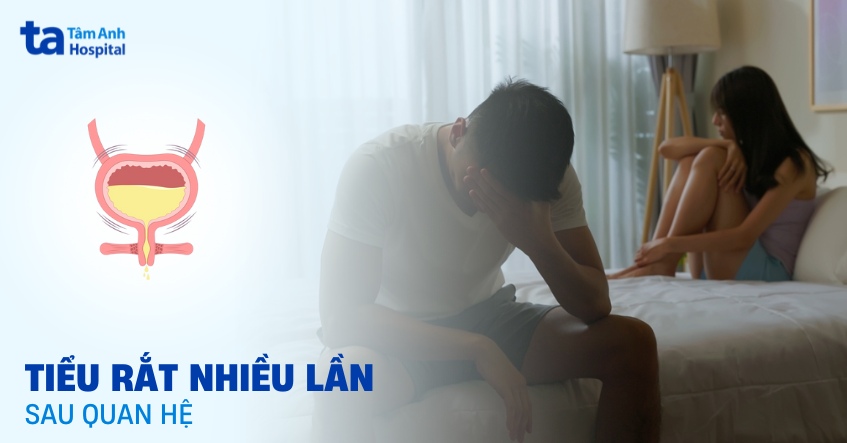 Tại sao bị tiểu rắt nhiều lần sau quan hệ? Có nguy hiểm không?
