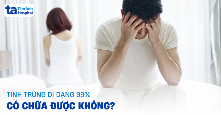 Tinh trùng dị dạng 99% có chữa được không? Thụ thai được không?