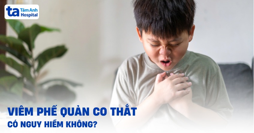 Viêm phế quản co thắt có nguy hiểm không? Có ảnh hưởng gì không?