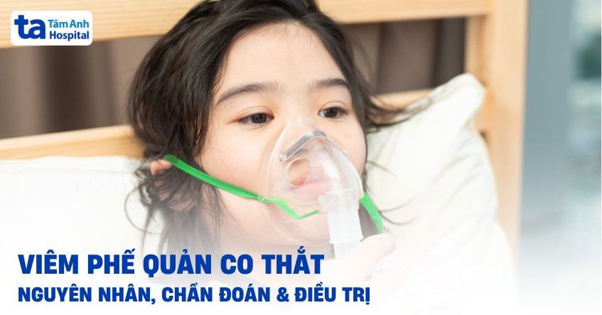 Viêm phế quản co thắt: Nguyên nhân, triệu chứng và cách chẩn đoán