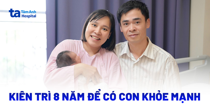 8 năm kiên trì điều trị hiếm muộn với phương pháp thụ tinh ống nghiệm để sinh con khoẻ mạnh