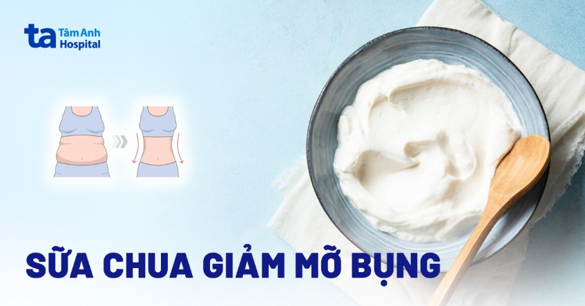 Ăn sữa chua có giảm mỡ bụng không? Lợi ích, cách sử dụng và lưu ý