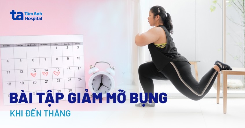 14 bài tập giảm mỡ bụng khi đến tháng nhẹ nhàng chị em cần biết