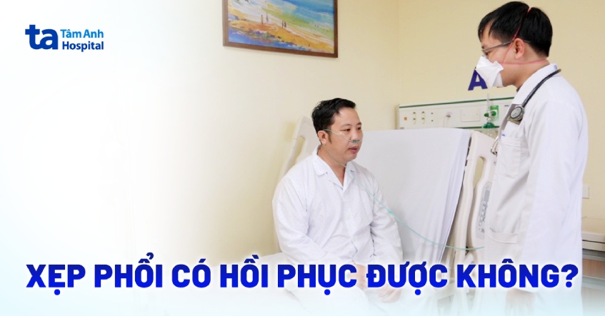 Bệnh xẹp phổi có hồi phục được không? Cần lưu ý những gì?