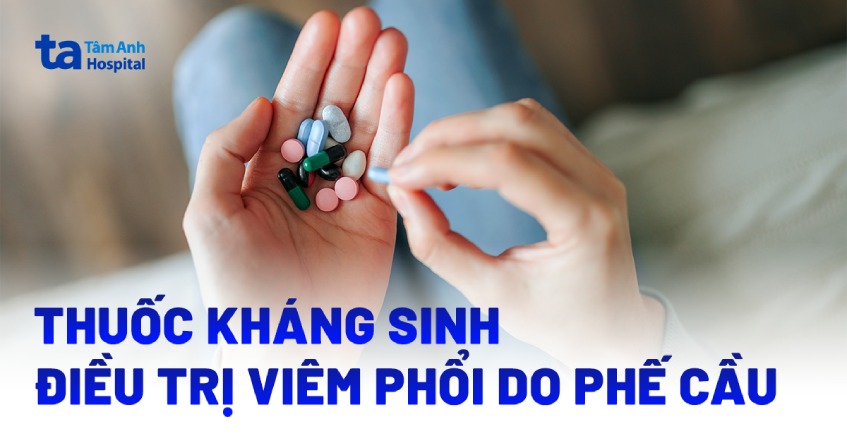 4 loại thuốc kháng sinh điều trị viêm phổi do phế cầu hiệu quả