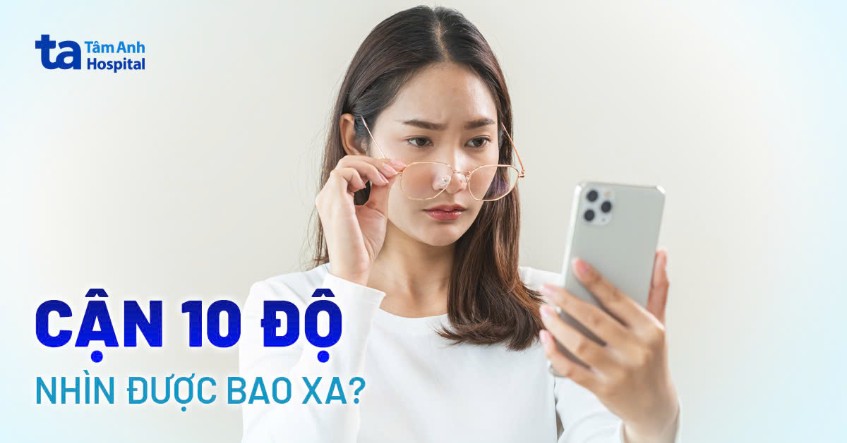 cận 10 độ nhìn được bao xa