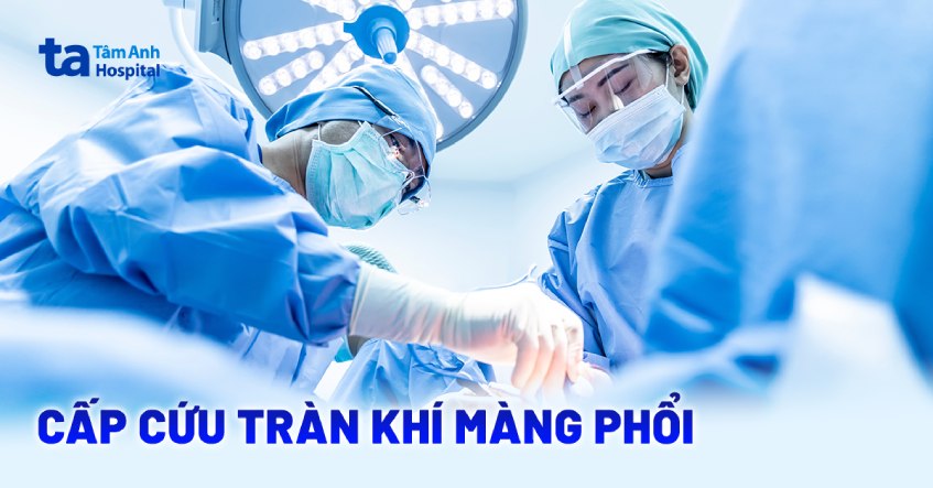 Hướng dẫn cách cấp cứu tràn khí màng phổi hiệu quả và đơn giản