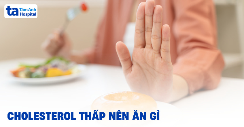 Cholesterol thấp nên ăn gì để cải thiện và tăng cường sức khỏe?