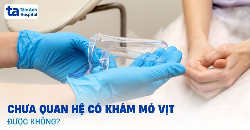 chưa quan hệ có khám mỏ vịt được không